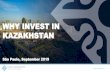 WHY INVEST IN KAZAKHSTAN · 2019. 9. 25. · TO INVEST IN KAZAKHSTAN WHY INVEST IN KAZAKHSTAN? 5 REASON 1. STRATEGIC LOCATION A LAND BRIDGE between the world’s two largest markets