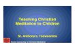 Teaching Christian Meditation to Childrenpresenters.theschoolofmeditation.org/sites/default...Meditation we aim to provide teachers and students with a space for stillness, ... Is