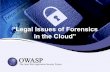 “Legal Issues of Forensics in the Cloud” · Once collected, Cloud forensics is no different than digital forensics, unless ... privacy laws . Legal / Policy Issue Conclusions