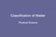 Classification of Matter · Classification of Matter by Composition All matter can be classified into two categories: Pure Substances or Mixtures 9. Pure Substances 10 ELEMENT. Classification
