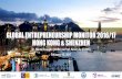 GLOBAL ENTREPRENEURSHIP MONITOR 2016 HONG KONG & … · entrepreneurship study in the World Rigorous methodology design & data collection Partnership between CUHK, HKBU, HKU, & SZASS