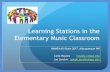 Learning Stations in the Elementary Music Classroom · Elementary Music Classroom NMMEA All-State 2017, Albuquerque NM Carla Haynes haynes_c@aps.edu Joe Gershin joseph.gershin@aps.edu