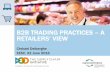 B2B TRADING PRACTICES A RETAILERS VIEW · Main conclusions of the Commission Retail Study (1) The concentration of modern retailers at wholesale level • Most EU member states have