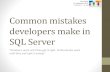 Common Mistakes Developers Make In SQL Serverpublications.sqltopia.com/Common mistakes developers make in SQ… · •SQL Server MVP 2009 •MCP and MCDBA 2001 •Technical reviewer