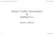 Road Traffic Simulation OMNeT++ - cvut.cz · Road Traffic Simulation & OMNeT++ Martin Doležal 25.11.2006 Varianta s activity() Podobné jako programování vlákna či procesu Kdekoliv