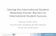 International Student Retention · Solving the International Student Retention Puzzle: Barriers to International Student Success Clayton Smith, Ed.D. Vice-Provost, Students & International