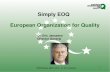 Simply EOQ European Organization for Quality•The European Organization for Quality, EOQ, is an autonomous, non-profit association ... –Position of the Q Manager in the organization,