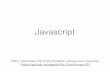 javascript · 2018. 2. 8. · JavaScript Engines • An engine is the program that interprets and executes JavaScript code • V8 - Google’s open source engine used in Chrome and