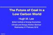 The Future of Coal in a Low Carbon World Brown Coal (also called lignite) has a low calorific value