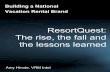ResortQuest: The rise, the fall and...10,000 vacation rental units and creating the first national brand in the U.S. vacation rental industry. After going public in May of 1998, ResortQuest