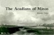 The Acadians of Minas - Parks Canadaparkscanadahistory.com/series/saah/acadians.pdf · Minas became the principal agricultural centre of Acadia. It was known as the granary of Acadia.