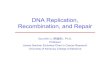 DNA Replication, Recombination, and Repair Da... · DNA Replication, Recombination, and Repair Guo-Min Li (李国民）, Ph.D. Professor James Gardner Endowed Chair in Cancer Research