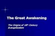 The Great Awakening - drscottseay.com · The Great Awakening Early stirrings of revivalism Subscription Controversy among Presbyterians The contribution of the Tennents A “great