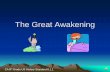 The Great Awakening - Ms. Scott - Great Awakening.pdf · Great Awakening Main Points •Colonists started challenging authority and speaking their minds. •Education became more