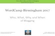 WordCamp Birmingham 2017 · love? What are my talents? What is my training? What do I love? What is my personality? What is my dream job? Your Why Who, What, Why, and When of Blogging
