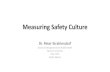 Measuring Safety Culture - mtpinnacle.commtpinnacle.com/pdfs/PSC-2015-measuring-safety-culture-strahlendorf-peter.pdf•The most important aspects of safety culture are psychological,