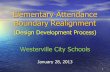 Elementary Attendance Boundary Realignment · 1/28/2013  · 3 Timeline •January 14 √ Realignment overview to Board •January 16 √ Realignment Committee selection •January