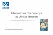 Information Technology at UMass BostonStrategic Planning for 2005-2015 Information Technology Services Division. Run, Grow, Transform the ... management and tools IT Service Cost Metrics