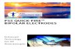 PSS QUICK-FIRE™ BIPOLAR ELECTRODES · PSS Quick-Fire™ Bipolar Electrodes were developed based on feedback from customers. Our complete line of high-quality bipolar electrodes