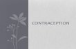 Contraception · Hormonal Contraception •contain either a combination of estrogen & progestin or a progestin alone •OC preparations first became available in the 1960s, but options