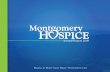 Home | Montgomery Hospice · 2015. 7. 10. · o.ganizations dealing with grief issues, In at:kdition.we offege-d 24 bereavement support groups for fami'y members ard the community,