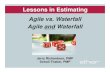 Agile vs. Waterfall Agile and Waterfall · 2015. 5. 31. · Lessons in Estimating Agile vs. Waterfall Agile and Waterfall Jerry Richardson, PMP Sohail Thaker, PMP