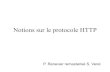Notions sur le protocole HTTP - Université du Littoral ...verel/TEACHING/08-09/progWeb-L3/… · Protocole HTTP HTTPD TCP/IP 80 CGI Un prog. Machine serveur Requête CGI Document