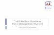 Child Welfare Services/ Case Management System · child abuse and neglect in California. California’s state- supervised child welfare program is administered at the local level