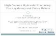 High-Volume Hydraulic Fracturing: The Regulatory and Policy … · Hydraulic fracturing: Well site facilities Fracturing fluid composition Fluid handling, storage and transportation