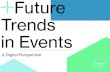 Future Trends Events · Event planners, show organisers and brand managers also need insight into ... reality forms the backdrop to a rich and ... 3D Printing , logistics and the
