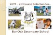 Bur Oak Secondary School - YRDSB...Exams are written at the end of each semester January and June Bur Oak dress code is similar to what you are used to in elementary school Cell phones