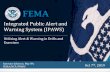 Integrated Public Alert and Warning System (IPAWS)...Integrated Public Alert and Warning System (IPAWS) Utilizing Alert & Warning in Drills and Exercises Antwane Johnson, May Wu FEMA/NCP/IPAWS