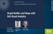 Graph Builder and Maps with SAS Visual Analytics...SAS Analytics SAS Visual Analytics 08:30 Breakfast 09:15 Intro Intro Intro Intro 09:30 10:00 10:30 Break 11:00 11:30 12:00 Lunch