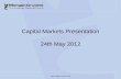 Capital Markets Presentation 24th May 2012€¦ · SW Plus SW HT SW1400 (R&D) Main raw materials (NB this is a guide but alternatives may be used according to local availability)