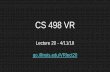 CS 498 VR - courses.physics.illinois.edu · Lower the computational demands on the VWG (Virtual World Generator) 2. Improving rendering performance Better shading algorithms Perform