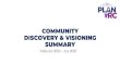 COMMUNITY DISCOVERY & VISIONING SUMMARY summary... · Stakeholder Interviews Online . Survey #1. Online Survey #2 Feb-May 2020. Jun-Jul 2020. DISCOVERY & VISIONING PHASE. 18 people.