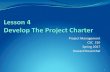 Project Management CSC 310 Spring 2017 Howard Rosenthal · Develop Project Charter 4.1 Develop Project Charter The process of developing a document that formally authorizes the existence