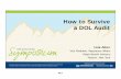 How to Survive a DOL Audit - ISCEBS€¦ · How to Survive a DOL Audit Lisa Allen Vice President, Regulatory Affairs Relph Benefit Advisors Fairport, New York $ Audits Are Starting
