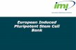 European Induced Pluripotent Stem Cell Bank€¦ · cryopreservation, retrieval & differentiation methods for iPS cell lines . ... • Opportunity to remove the burden of cell banking