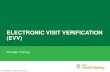 ELECTRONIC VISIT VERIFICATION (EVV) · EVV is the electronic verification and documentation of visit data, such as the date and ... – HHSC approved vendors will provide training