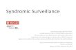 Syndromic Surveillance - NCCEH · The US CDC BioSense 2.0 System . The UK HPA Syndromic Systems . Syndromic Surveillance Process . Emergency Department Triage System Public Health