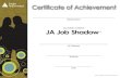 CCertiﬁ cate of Achievementertiﬁ cate of Achievementcraeccpt.org/assets/job_shadow_cert.pdf · © 2008 JA Worldwide®, JS004 Certiﬁ cate of Achievement Student Name successfully