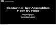 Capturing Hair Assemblies Fiber by Fiber · 2010. 8. 4. · Capturing Hair Assemblies Fiber by Fiber Wenzel Jakob Jonathan T. Moon Steve Marschner Sunday, August 1, ... rendering