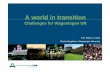 A world in transition - wur.nl · A world in transition Challenges for Wageningen UR Prof. Martin J. Kropff Rector Magnificus Wageningen University. 1 A world in transition. Growth