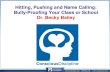 Hitting, Pushing and Name Calling: Bully-Proofing Your ... · Stopping behavior is ineffective tiring and frustrating for all! I did it! I stopped coloring on the wallsI did it! ...