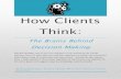 How Clients Think - Upchurch Watson White & Max...How Clients Think: The Brains Behind Decision Making 3 The best way to minimize the impact of this bias is by making proper calculations