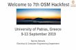 Welcome to 7th OSM Hackfestosm-download.etsi.org/ftp/osm-6.0-six/7th-hackfest...The University of Patras •Founded in the city of Patras in 1964 •Currently is the 3rd largest University