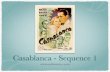 Casablanca - Sequence One · Casablanca - Sequence 1 Title: The ﬁlm was based on a play ‘Everybody Goes to Ricks’; America and Allies landed in Africa in 1942; important conference