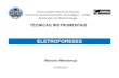 Eletroforese 15-06-2012 Biotec Tecnicas MM · 2012. 6. 25. · 15/06/2012 ELETROFORESES Marcelo Mendonça. Princípio • Eletroforese Consistenamigraçãoe separaçãode partículasemumamatriz(suporte),
