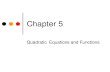 Chapter 5wellsmat.startlogic.com/sitebuildercontent/sitebuilderfiles/alg2_ch5... · Lesson 5-5, Part 1 Quadratic Equations. Standard Form Standard form of a quadratic equation ax
